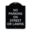 Signmission No Parking on Street or Lawns Heavy-Gauge Aluminum Architectural Sign, 24" x 18", BS-1824-23691 A-DES-BS-1824-23691
